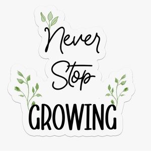 Never Stop Growing Premium Sticker